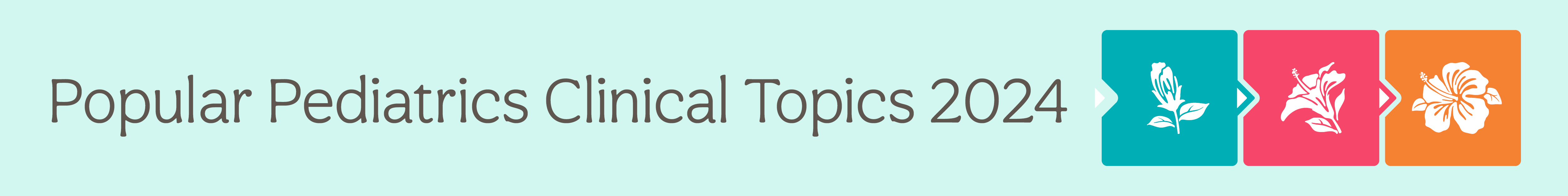  Popular Pediatrics Clinical Topics 2024 Banner